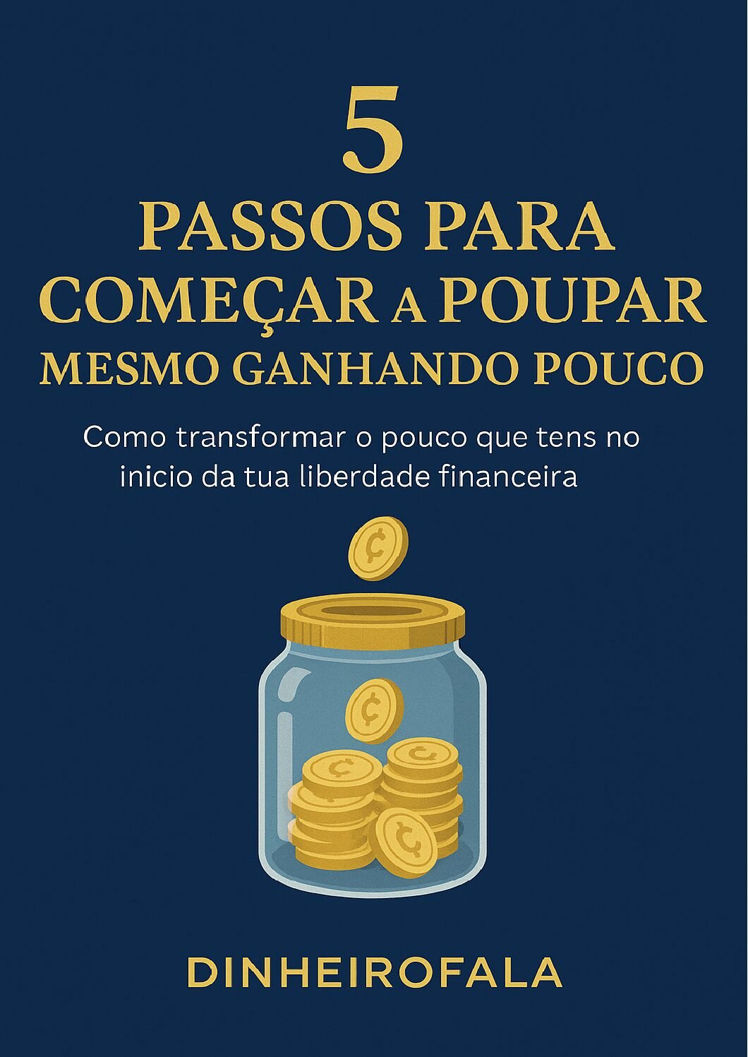 5 Passos para Começar a Poupar Mesmo Ganhando Pouco